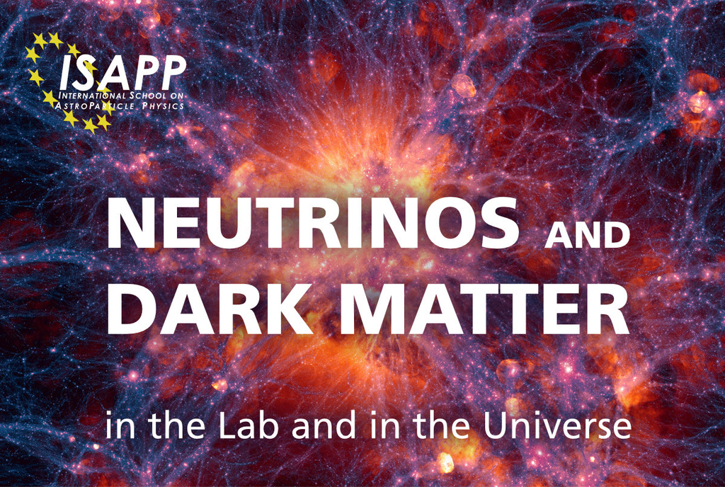 ISAPP School „Neutrinos and Dark Matter – in the lab and in the Universe“